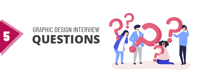 Don’t Ignore Some of the Important Graphic Design Interview Questions that can be Asked
