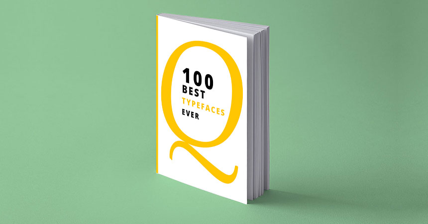 Must Read Graphic Design Books: 100 Best Typefaces Ever by Various Writers